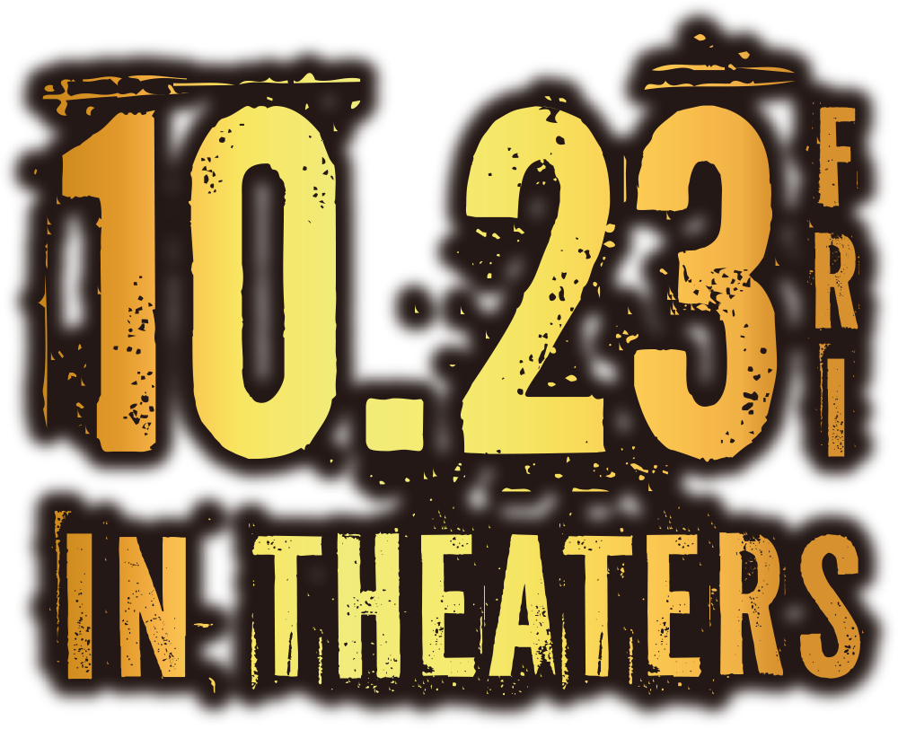10.23 FRI IN THEATERS